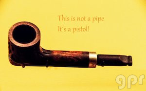 A pipe, a pistol